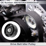 Drive Belt Idler Pulley For Jeep Cherokee 2001-2008 NO.4861633AA/5066938AA 1PC. Fixed Price $20.94.