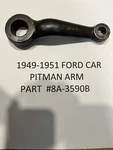 1949 To 1951 Ford Oem Passenger Car Pitman Arm Part Number 8A-3590B. Fixed Price $55.00.